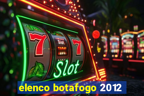 elenco botafogo 2012